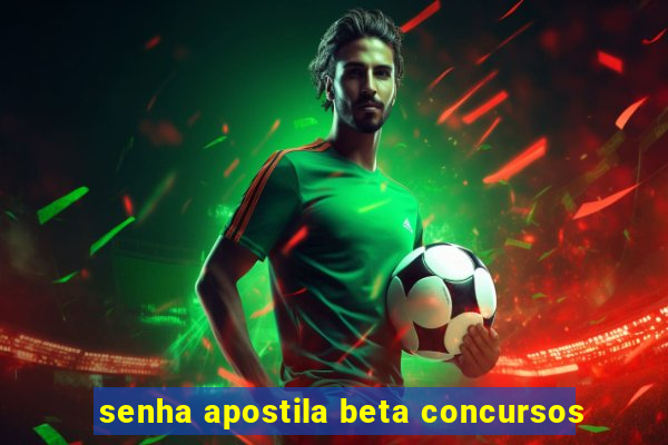 senha apostila beta concursos